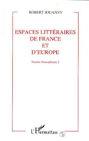 Tracees francophones - vol02 - espaces litteraires de france et d'europe - tome 2