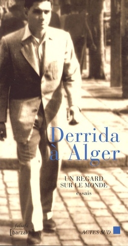 Derrida à Alger - Un regard sur le monde • Mustapha Cherif