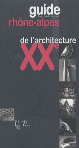 Guide Rhône-Alpes de l'architecture du XXe siècle - (1914-2003) • Bernard Marrey